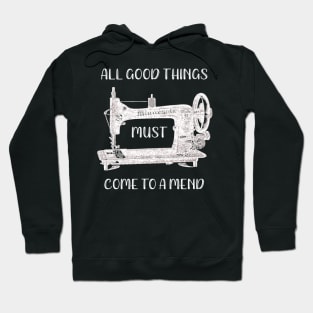 All Good Things Must Come to a Mend Hoodie